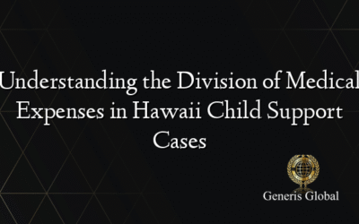 Understanding the Division of Medical Expenses in Hawaii Child Support Cases