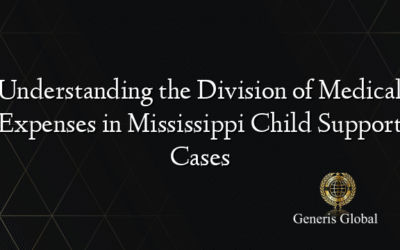 Understanding the Division of Medical Expenses in Mississippi Child Support Cases