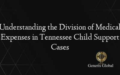 Understanding the Division of Medical Expenses in Tennessee Child Support Cases