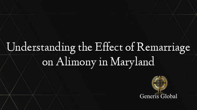 Understanding the Effect of Remarriage on Alimony in Maryland