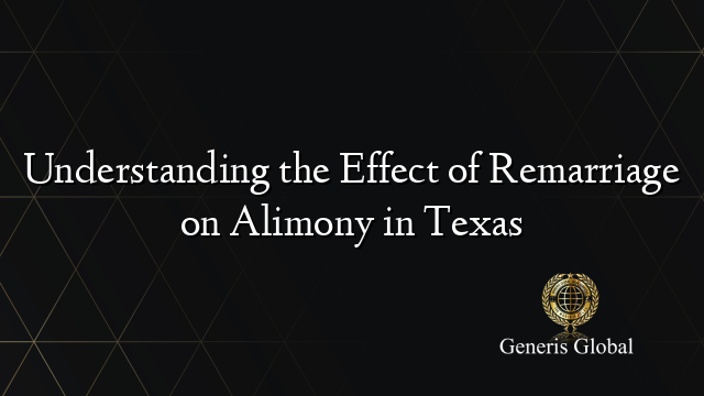 Understanding the Effect of Remarriage on Alimony in Texas