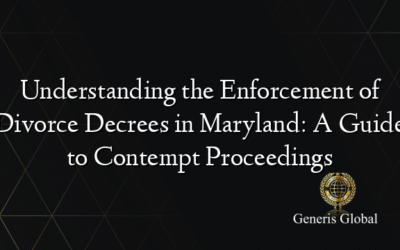Understanding the Enforcement of Divorce Decrees in Maryland: A Guide to Contempt Proceedings