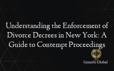 Understanding the Enforcement of Divorce Decrees in New York: A Guide to Contempt Proceedings