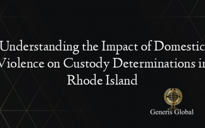 Understanding the Impact of Domestic Violence on Custody Determinations in Rhode Island