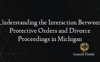 Understanding the Interaction Between Protective Orders and Divorce Proceedings in Michigan