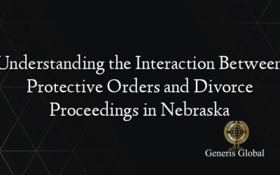 Understanding the Interaction Between Protective Orders and Divorce Proceedings in Nebraska