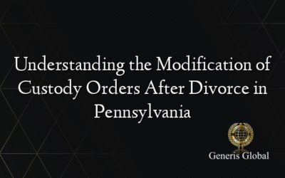 Understanding the Modification of Custody Orders After Divorce in Pennsylvania