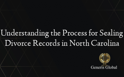 Understanding the Process for Sealing Divorce Records in North Carolina