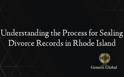 Understanding the Process for Sealing Divorce Records in Rhode Island