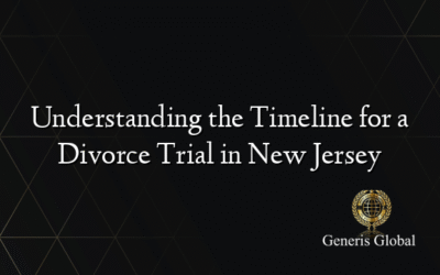 Understanding the Timeline for a Divorce Trial in New Jersey