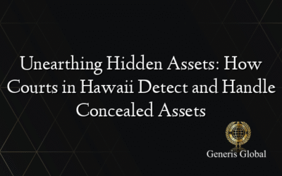 Unearthing Hidden Assets: How Courts in Hawaii Detect and Handle Concealed Assets