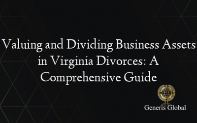 Valuing and Dividing Business Assets in Virginia Divorces: A Comprehensive Guide