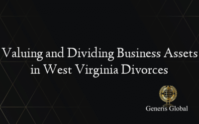 Valuing and Dividing Business Assets in West Virginia Divorces