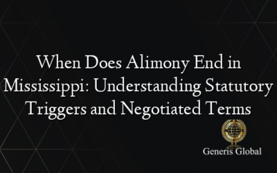 When Does Alimony End in Mississippi: Understanding Statutory Triggers and Negotiated Terms