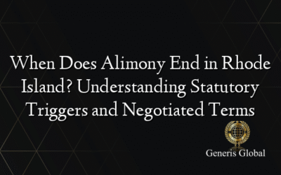 When Does Alimony End in Rhode Island? Understanding Statutory Triggers and Negotiated Terms