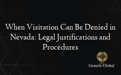 When Visitation Can Be Denied in Nevada: Legal Justifications and Procedures