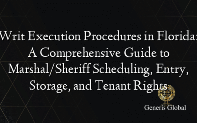 Writ Execution Procedures in Florida: A Comprehensive Guide to Marshal/Sheriff Scheduling, Entry, Storage, and Tenant Rights