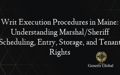 Writ Execution Procedures in Maine: Understanding Marshal/Sheriff Scheduling, Entry, Storage, and Tenant Rights
