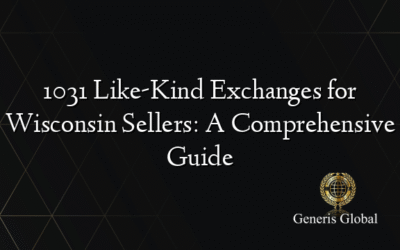 1031 Like-Kind Exchanges for Wisconsin Sellers: A Comprehensive Guide