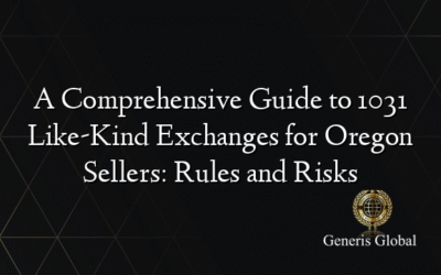 A Comprehensive Guide to 1031 Like-Kind Exchanges for Oregon Sellers: Rules and Risks