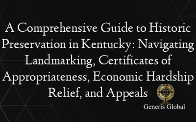 A Comprehensive Guide to Historic Preservation in Kentucky: Navigating Landmarking, Certificates of Appropriateness, Economic Hardship Relief, and Appeals