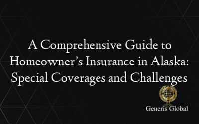 A Comprehensive Guide to Homeowner’s Insurance in Alaska: Special Coverages and Challenges