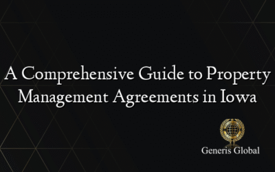 A Comprehensive Guide to Property Management Agreements in Iowa