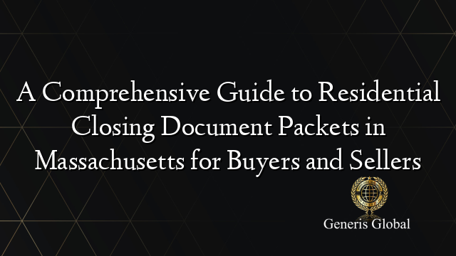 A Comprehensive Guide to Residential Closing Document Packets in Massachusetts for Buyers and Sellers