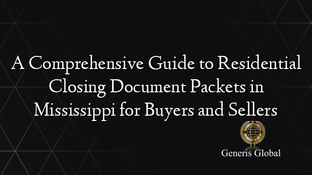 A Comprehensive Guide to Residential Closing Document Packets in Mississippi for Buyers and Sellers