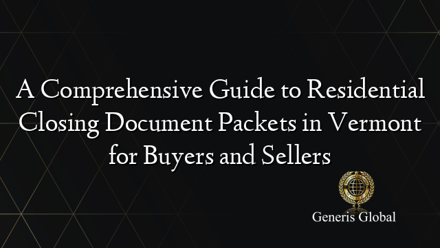 A Comprehensive Guide to Residential Closing Document Packets in Vermont for Buyers and Sellers