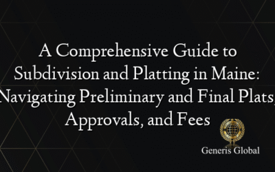 A Comprehensive Guide to Subdivision and Platting in Maine: Navigating Preliminary and Final Plats, Approvals, and Fees