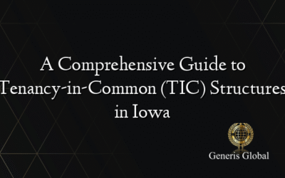A Comprehensive Guide to Tenancy-in-Common (TIC) Structures in Iowa
