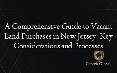 A Comprehensive Guide to Vacant Land Purchases in New Jersey: Key Considerations and Processes