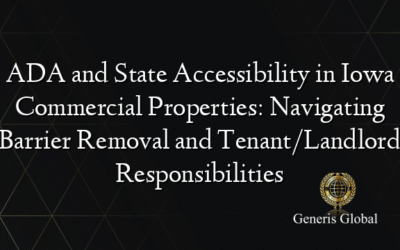 ADA and State Accessibility in Iowa Commercial Properties: Navigating Barrier Removal and Tenant/Landlord Responsibilities