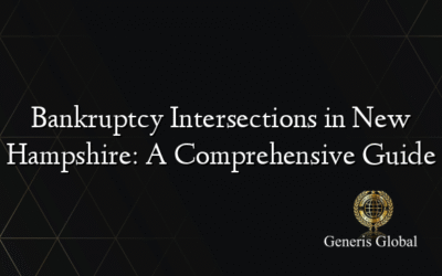 Bankruptcy Intersections in New Hampshire: A Comprehensive Guide