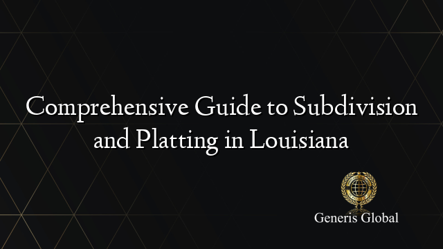 Comprehensive Guide to Subdivision and Platting in Louisiana