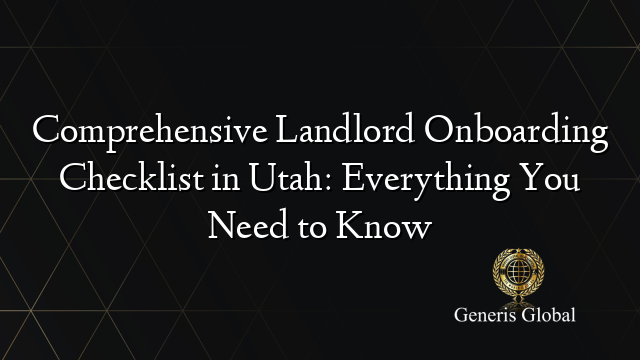 Comprehensive Landlord Onboarding Checklist in Utah: Everything You Need to Know