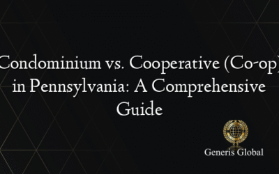 Condominium vs. Cooperative (Co-op) in Pennsylvania: A Comprehensive Guide