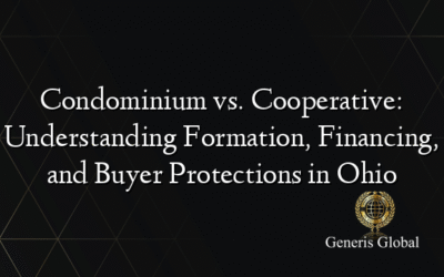 Condominium vs. Cooperative: Understanding Formation, Financing, and Buyer Protections in Ohio