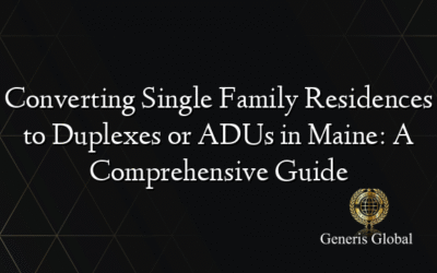 Converting Single Family Residences to Duplexes or ADUs in Maine: A Comprehensive Guide