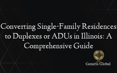 Converting Single-Family Residences to Duplexes or ADUs in Illinois: A Comprehensive Guide