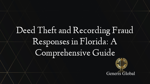 Deed Theft and Recording Fraud Responses in Florida: A Comprehensive Guide
