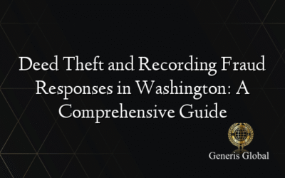 Deed Theft and Recording Fraud Responses in Washington: A Comprehensive Guide