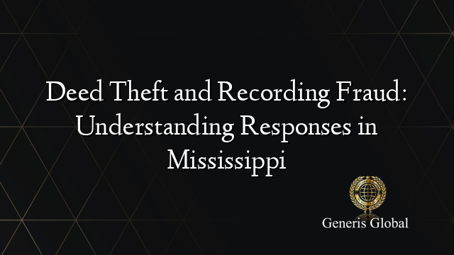 Deed Theft and Recording Fraud: Understanding Responses in Mississippi