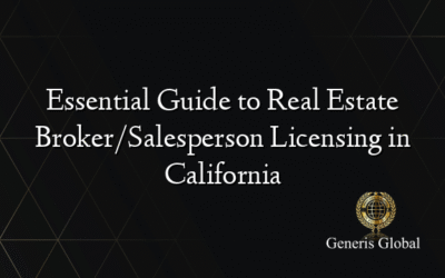 Essential Guide to Real Estate Broker/Salesperson Licensing in California