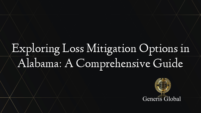 Exploring Loss Mitigation Options in Alabama: A Comprehensive Guide