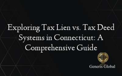Exploring Tax Lien vs. Tax Deed Systems in Connecticut: A Comprehensive Guide