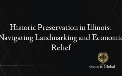 Historic Preservation in Illinois: Navigating Landmarking and Economic Relief