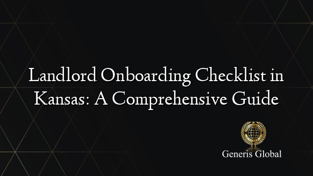 Landlord Onboarding Checklist in Kansas: A Comprehensive Guide