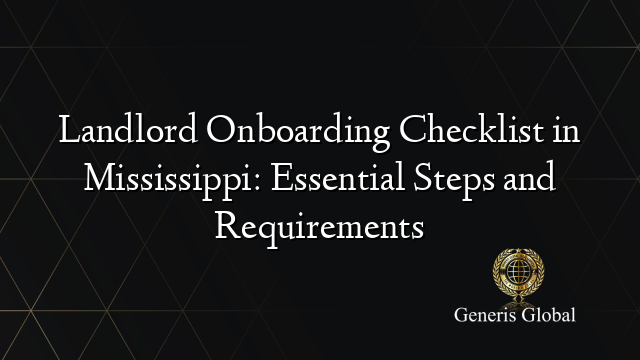 Landlord Onboarding Checklist in Mississippi: Essential Steps and Requirements